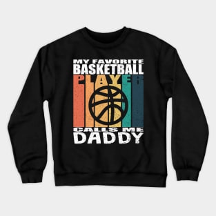 My Favorite Basketball Player Calls Me Daddy Fathers Day Crewneck Sweatshirt